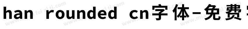 han rounded cn字体字体转换